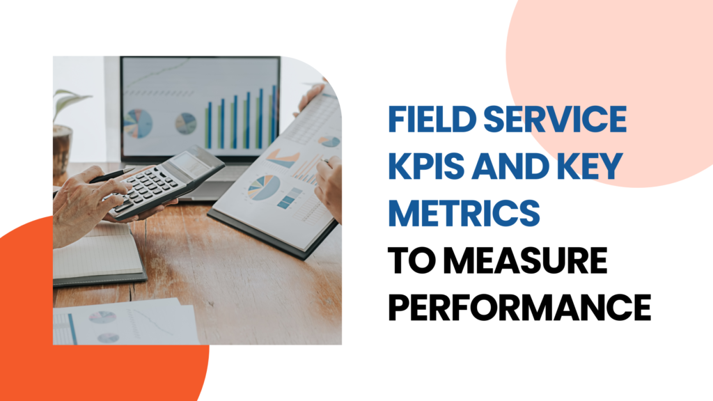 Field service KPI's and Metrics - Serveiz